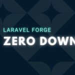 Laravel Forge Introduces Zero Downtime Deployments with Envoyer Integration